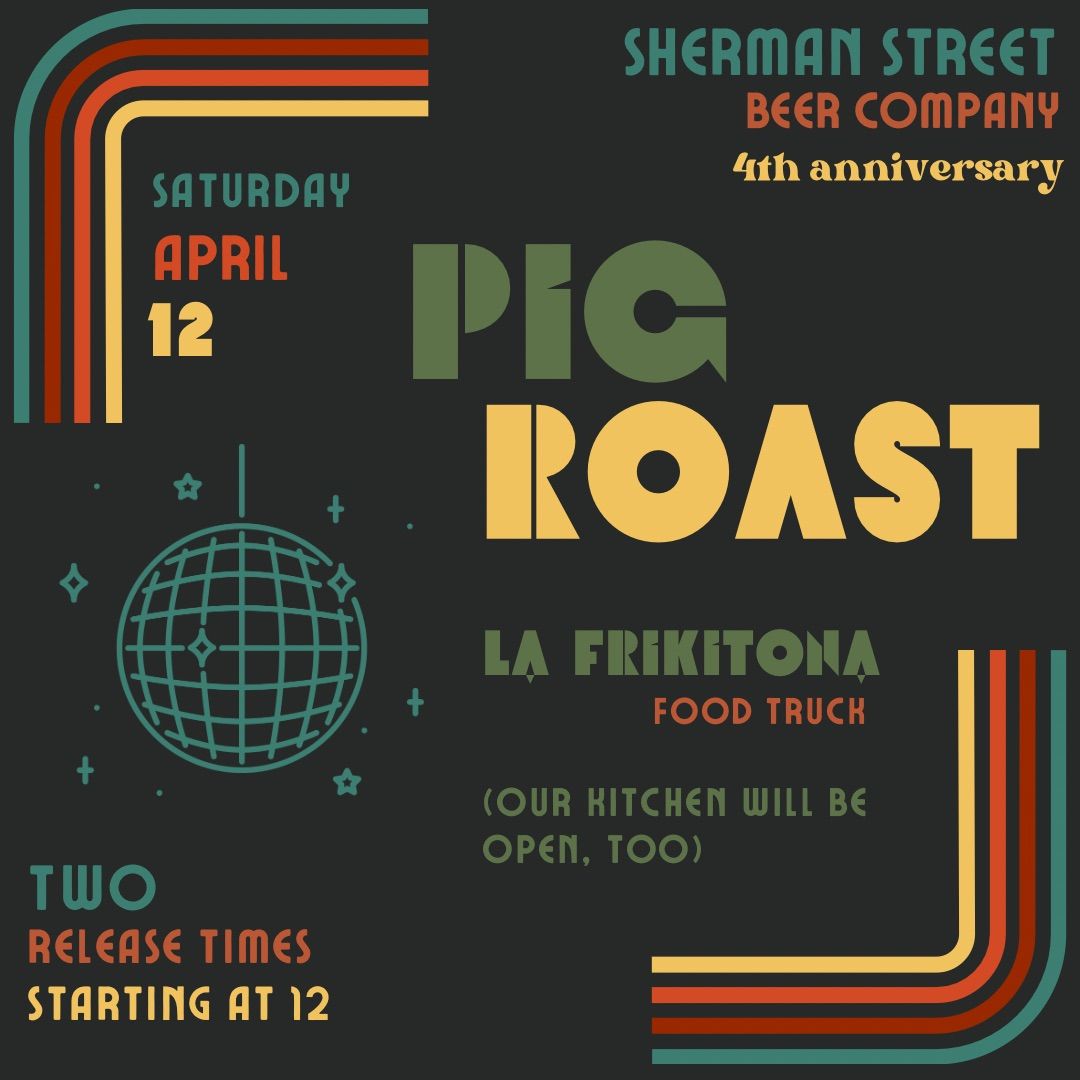 Sherman Street\u2019s 4th Anniversary Pig Roast w\/La Frikitona