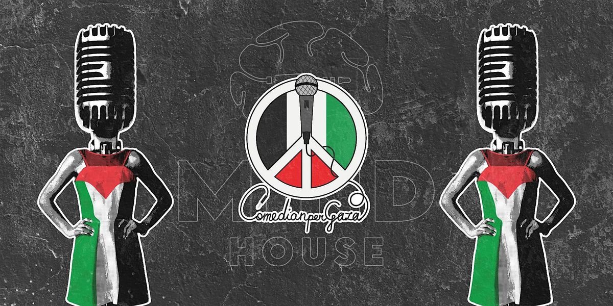 Comedian per Gaza \u2013  a sostegno di Soleterre @MIND HOUSE
