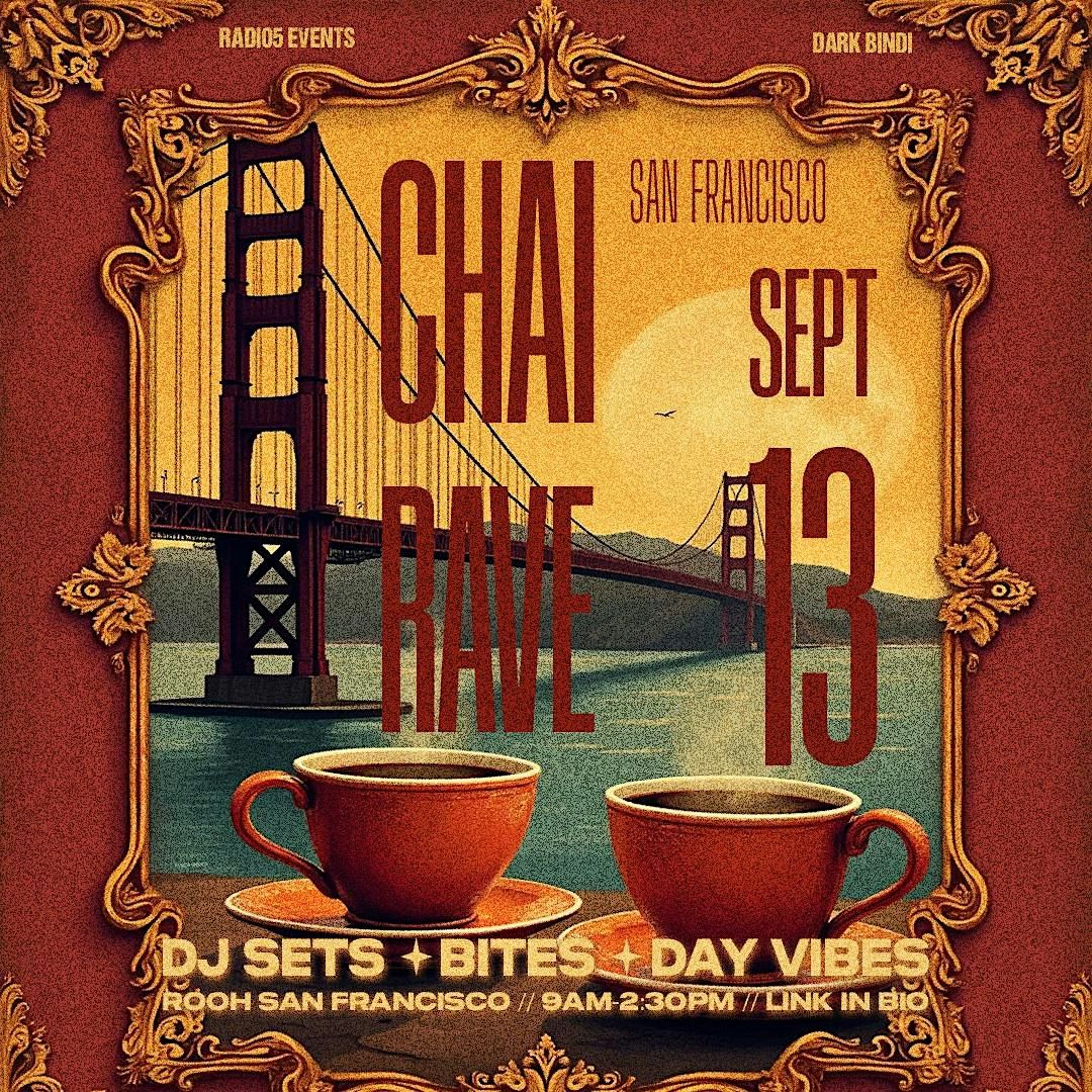 CHAI RAVE SF: THE ULTIMATE DESI DAYTIMER SEPT 13 @ ROOH SF!