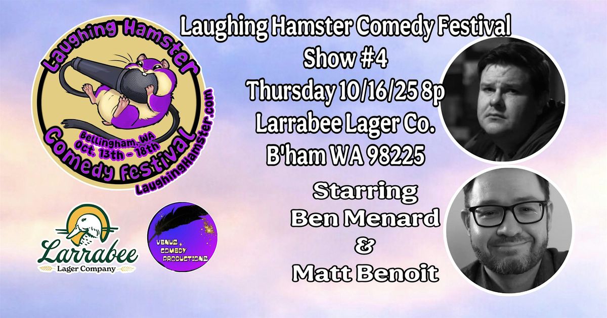 Laughing Hamster Comedy Festival Show #4 Starring Ben Menard & Matt Benoit