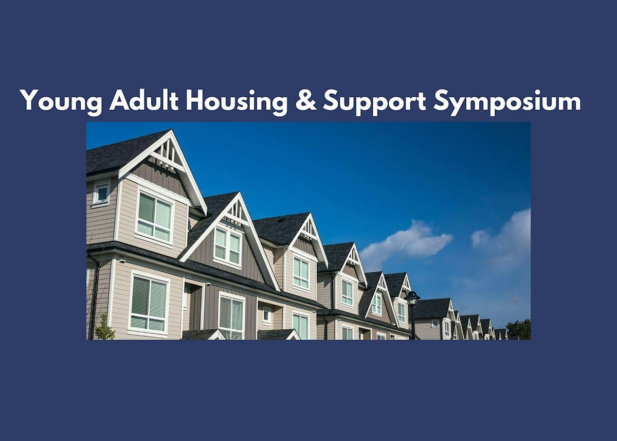 Young Adult Housing and Support Symposium