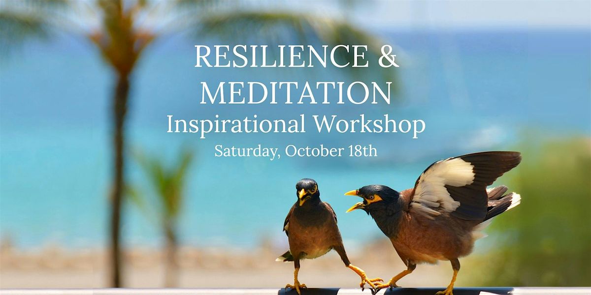Inspirational Resilience & Meditation Workshop