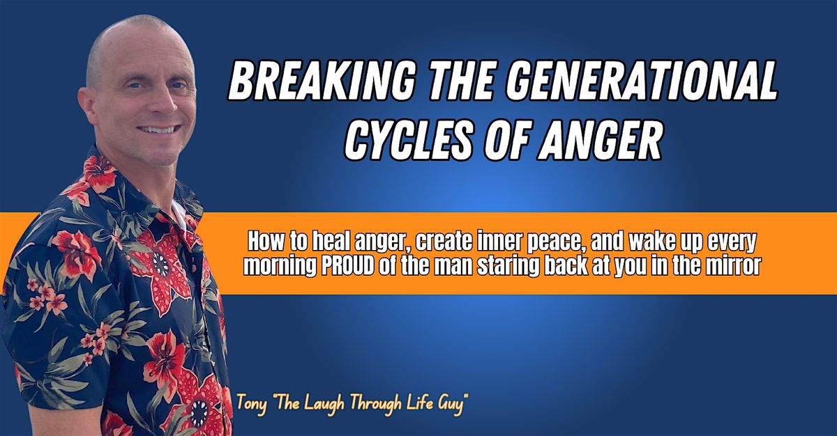 Breaking The Generational Cycles of Anger - Thousand Oaks