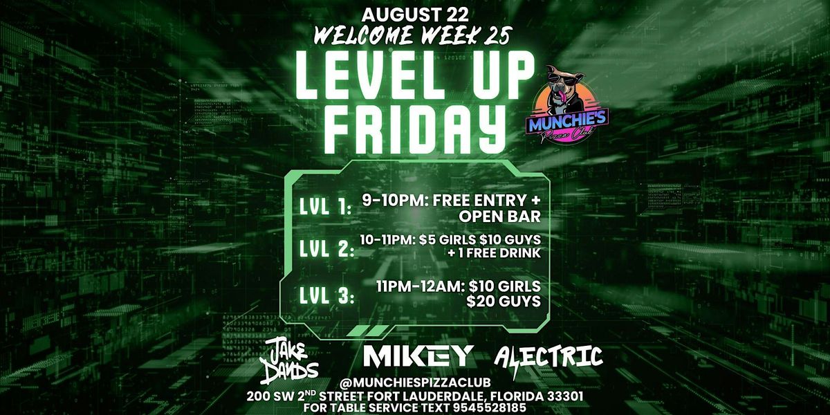 8\/22  LEVEL UP FRIDAY - WELCOME WEEK 25  @ MUNCHIE'S FORT LAUDERDALE