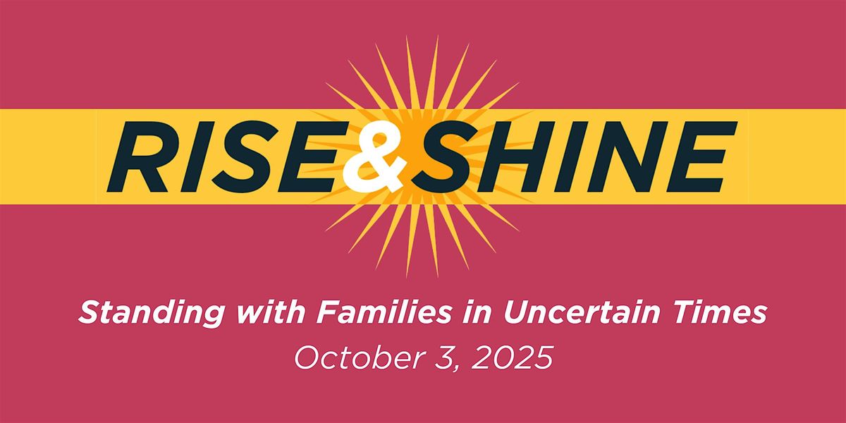 RISE & Shine: Standing with Families in Uncertain Times
