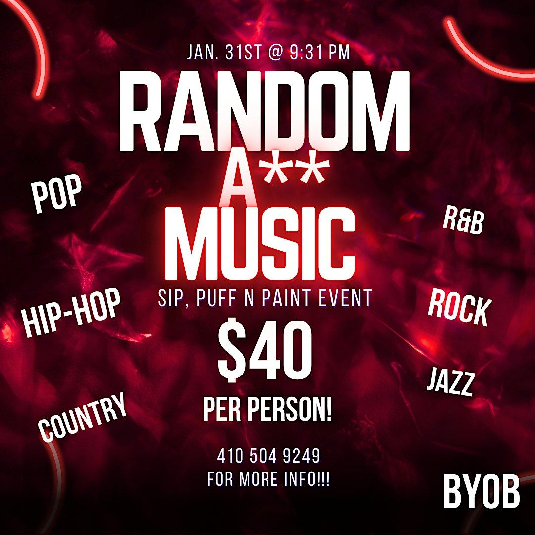 The Random A** Music Experience! SIP, PUFF N PAINT!!!!