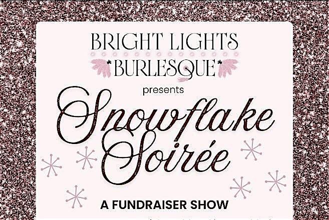 Snowflake Soiree: A Burlesque Fundraiser Show