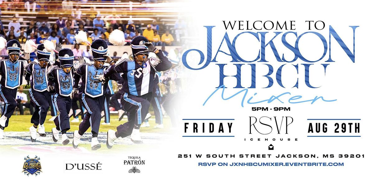 Welcome To Jackson HBCU Mixer Powered By: D\u2019 Uss\u00e8 & Patron