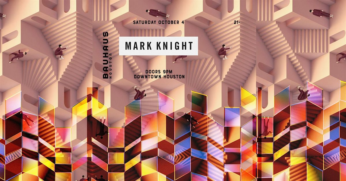 MARK KNIGHT @ Bauhaus Houston