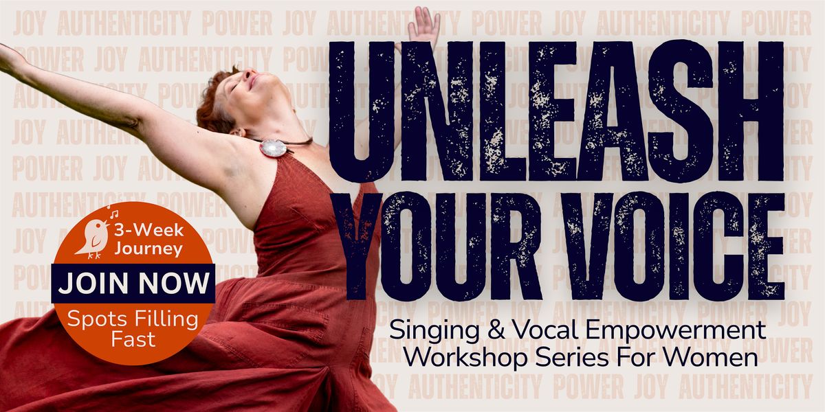 3-Week Series:  UNLEASH YOUR VOICE Singing and Vocal Empowerment for Women