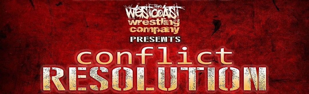 The Westcoast Wrestling Company Presents Conflict Resolution!