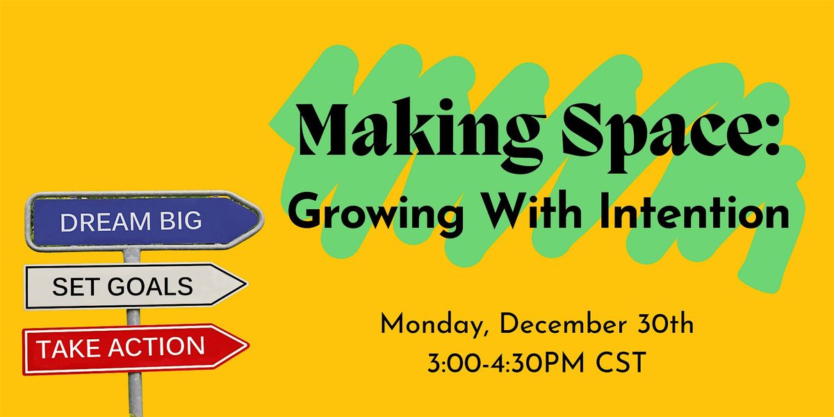 Making Space: Growing With Intention