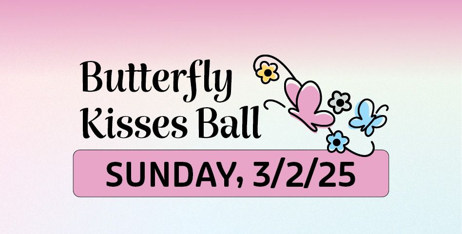 Sunday Butterfly Kisses Ball 2025