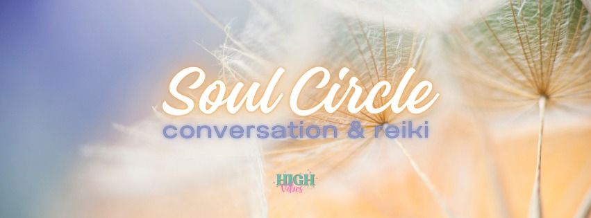 Soul Circle- Conversation & Reiki Healing Circle