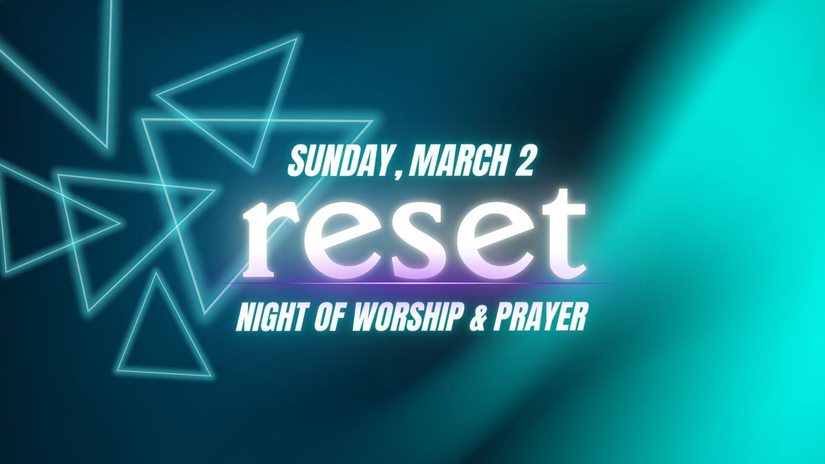 RESET: Night of Worship & Prayer