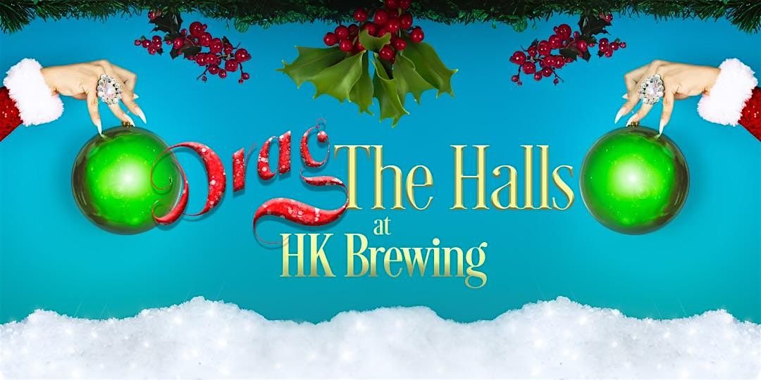 Drag the Halls at HK Brewing