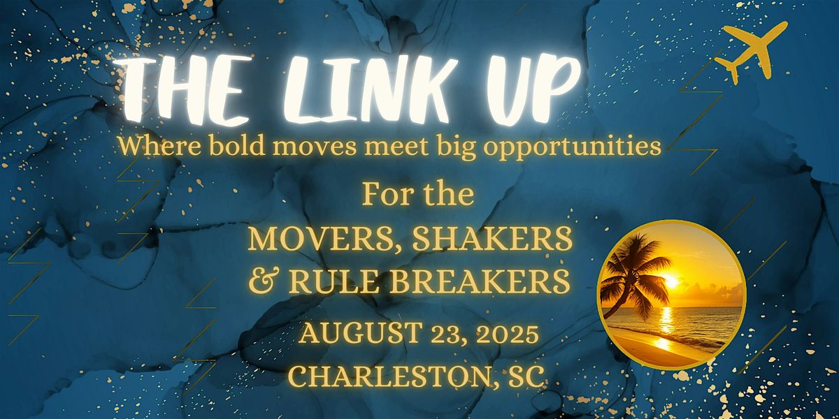 The Link Up: For the Movers, Shakers & Rule Breakers