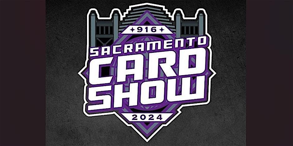 Sacramento Card Show V - (Sports Cards -TCG-Collectibles)