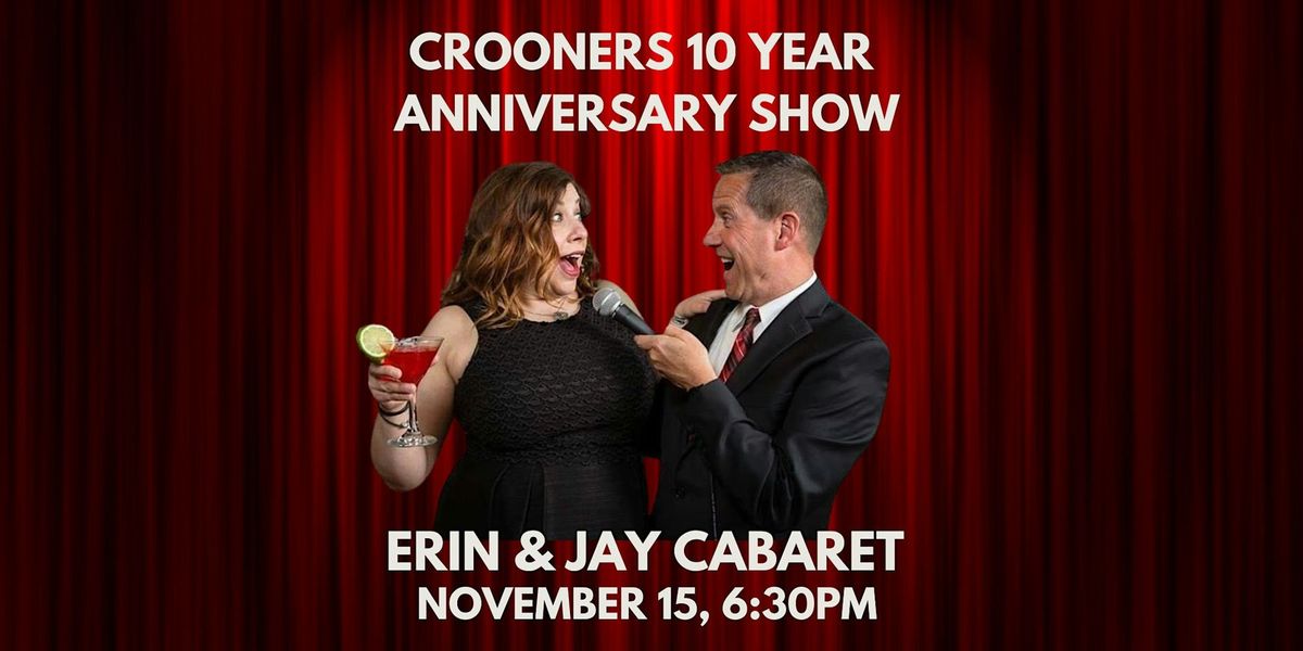 Erin & Jay Cabaret Present  Crooners 10 Year Anniversary Show