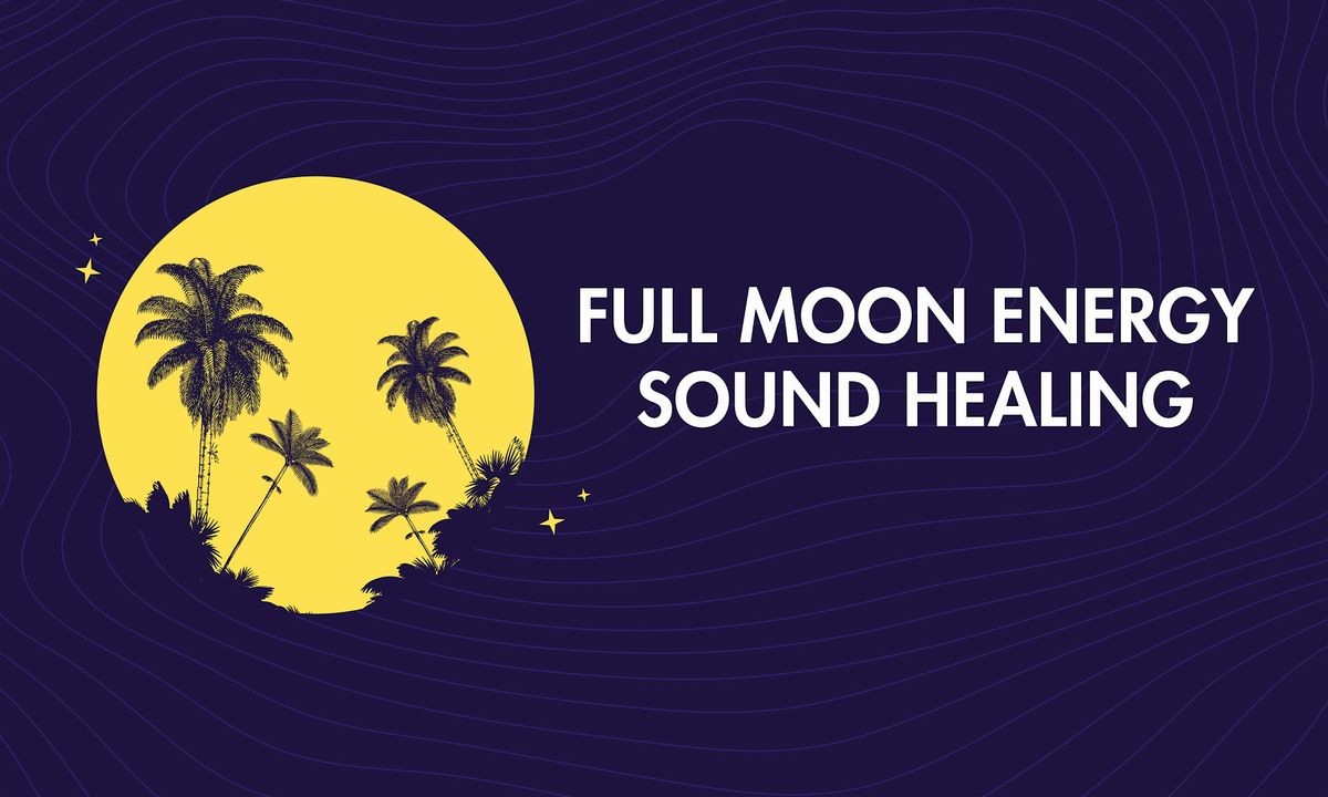 Full Moon Energy Sound Healing