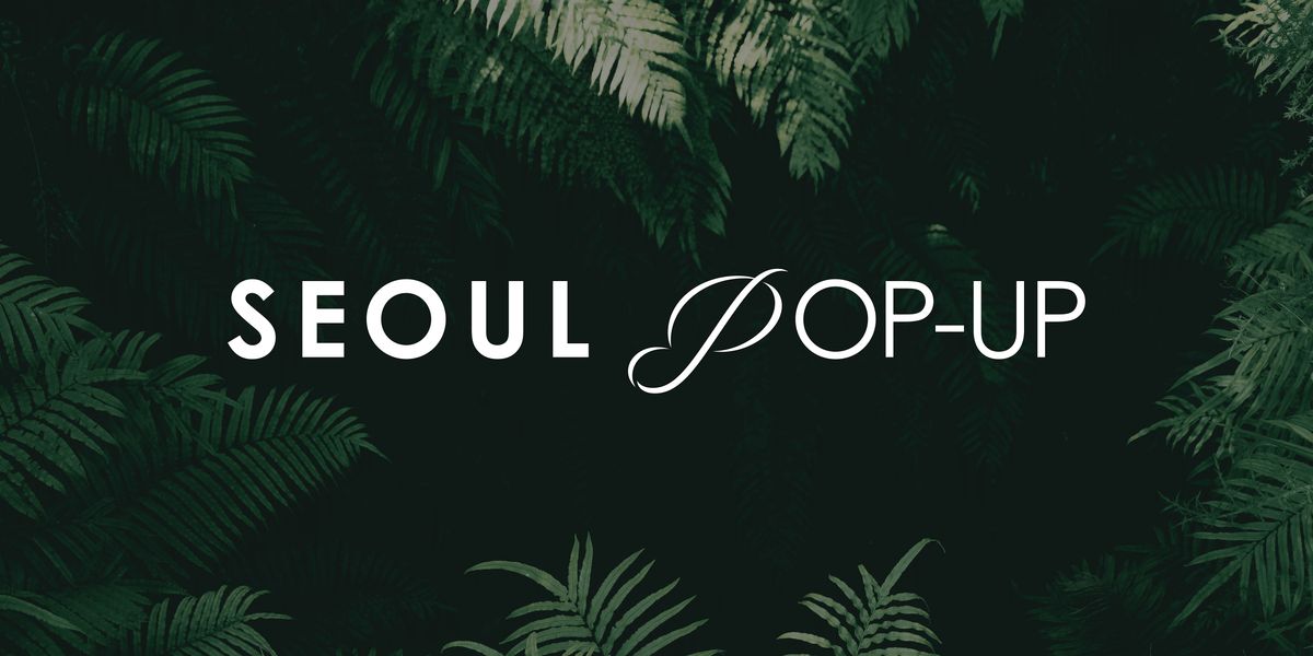 SEOUL POP-UP 2025. Episode 1: "K-Beauty, Be the Beautiful"