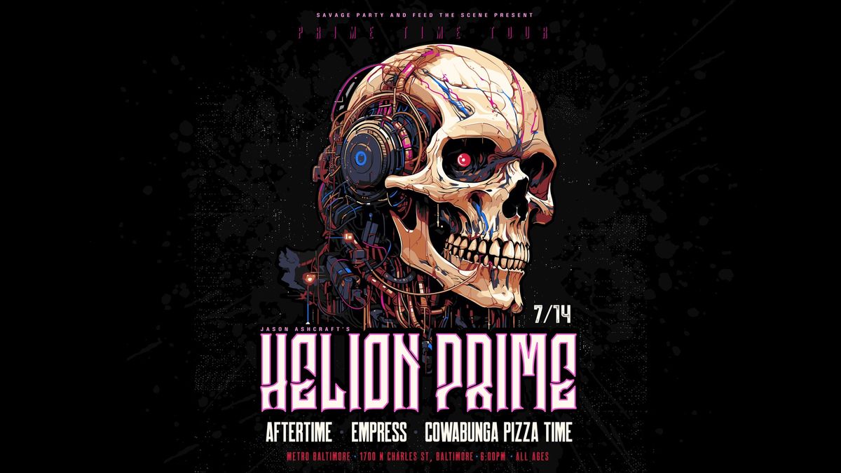 HELION PRIME & AFTERTIME with guests Empress and Cowabunga Pizza Time @ Metro Baltimore 