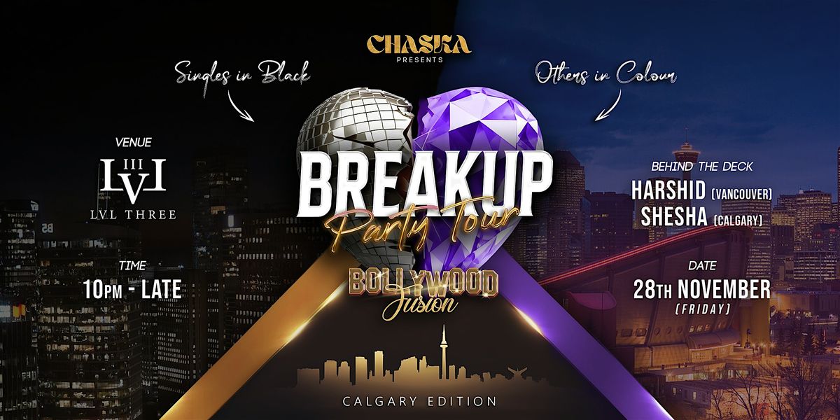CHASKA Presents: Breakup Party Tour - Calgary Edition at LVL THREE