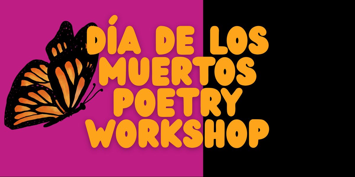 Dia de Los Muertos Poetry Workshop