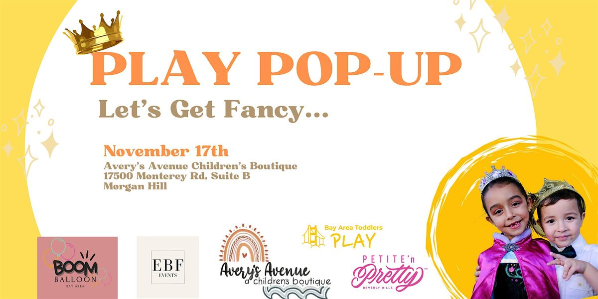 Bay Area Toddlers PLAY POP-UP: Let's Get Fancy!