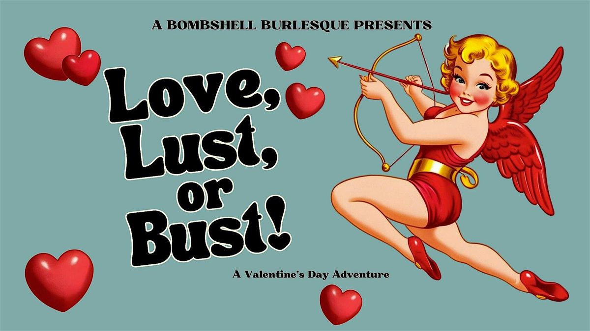 A Bombshell Burlesque Presents: Love, Lust, or Bust