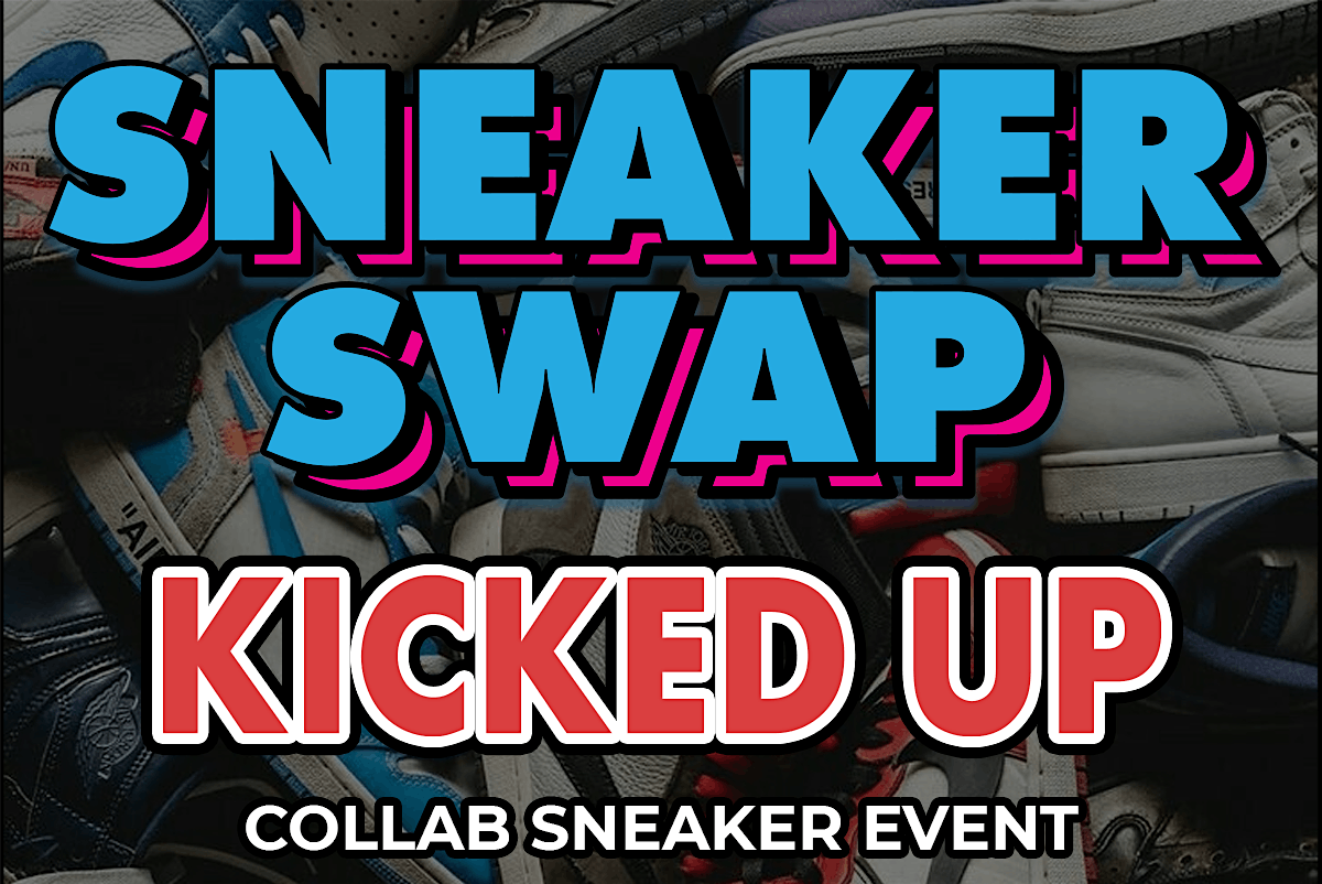 SNEAKER SWAP x KICK SQUAD FEST (NOV - 9)