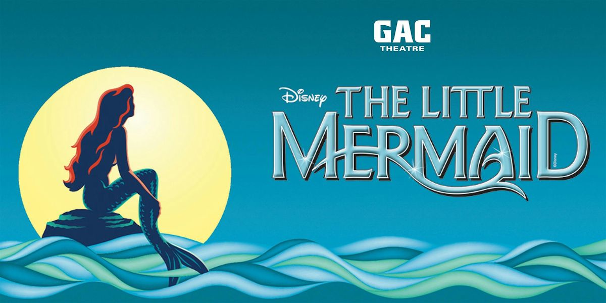 GAC Theater presents Disney's The Little Mermaid