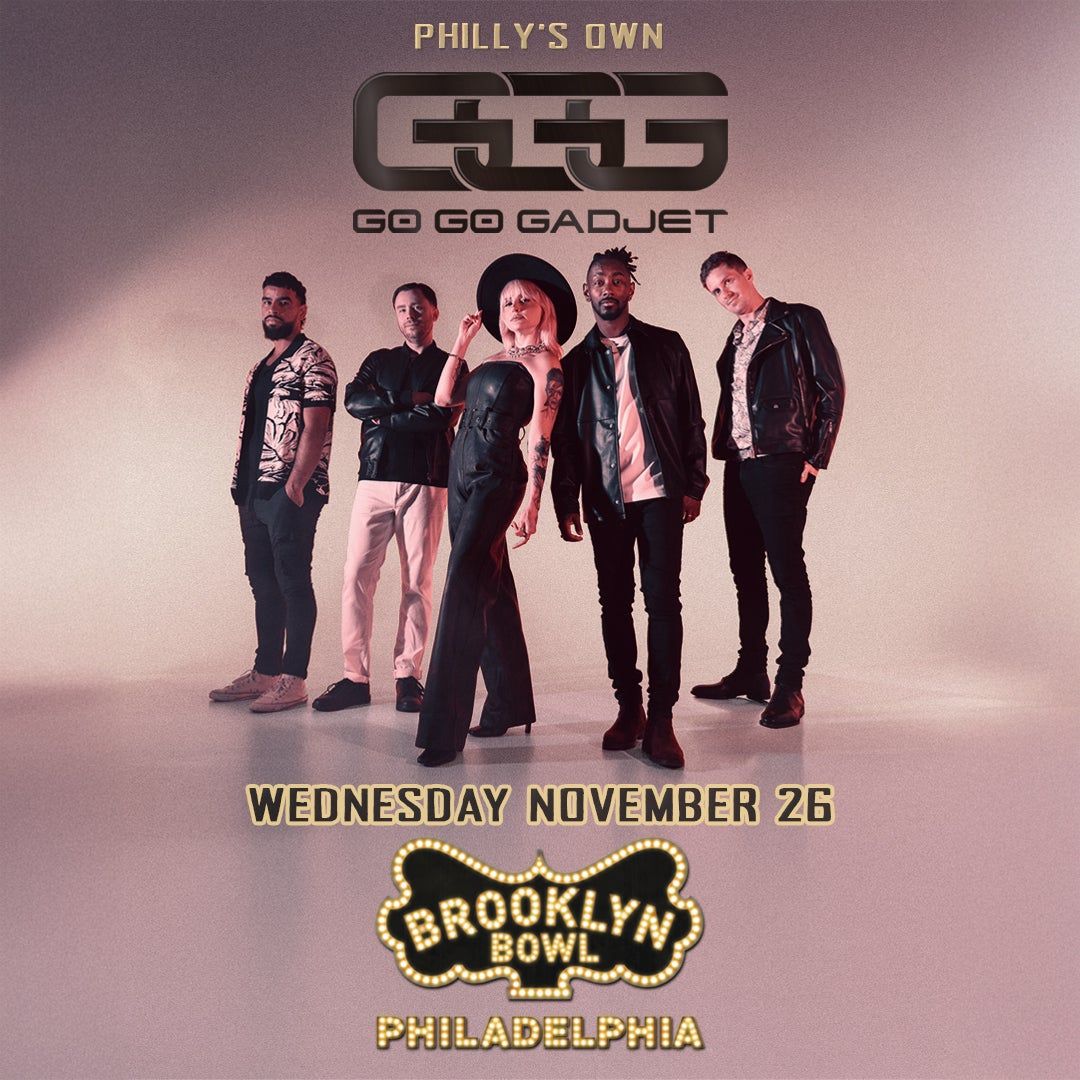 Go Go Gadjet at Brooklyn Bowl Philadelphia
