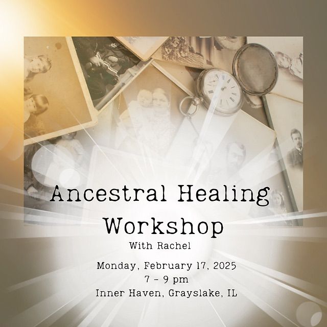 Ancestral Healing Workshop - with Rachel