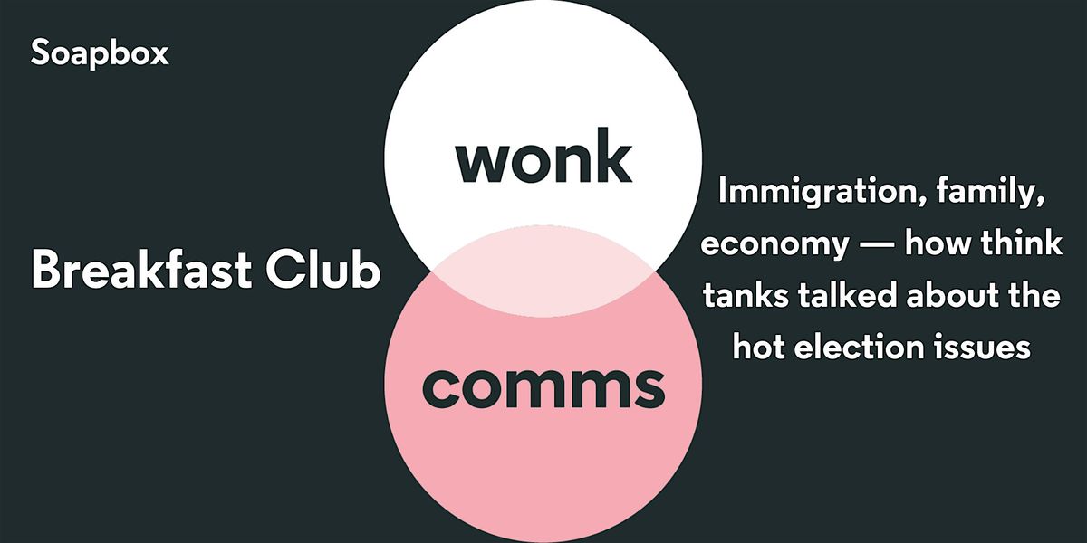 WonkComms Breakfast Club: How think tanks talked about hot election issues