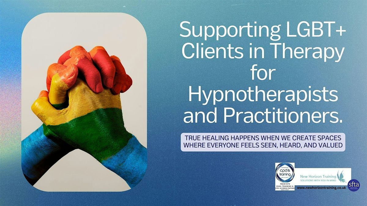 Supporting LGBT+ Clients in Therapy for Hypnotherapists and Practitioners.