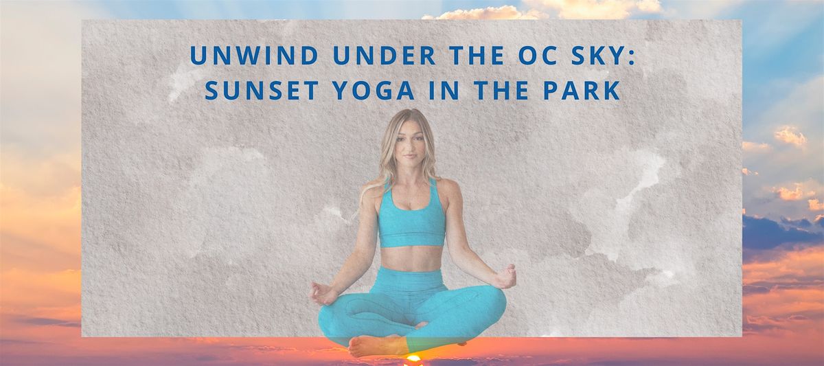 Unwind Under the OC Sky: Sunset Yoga in the Park