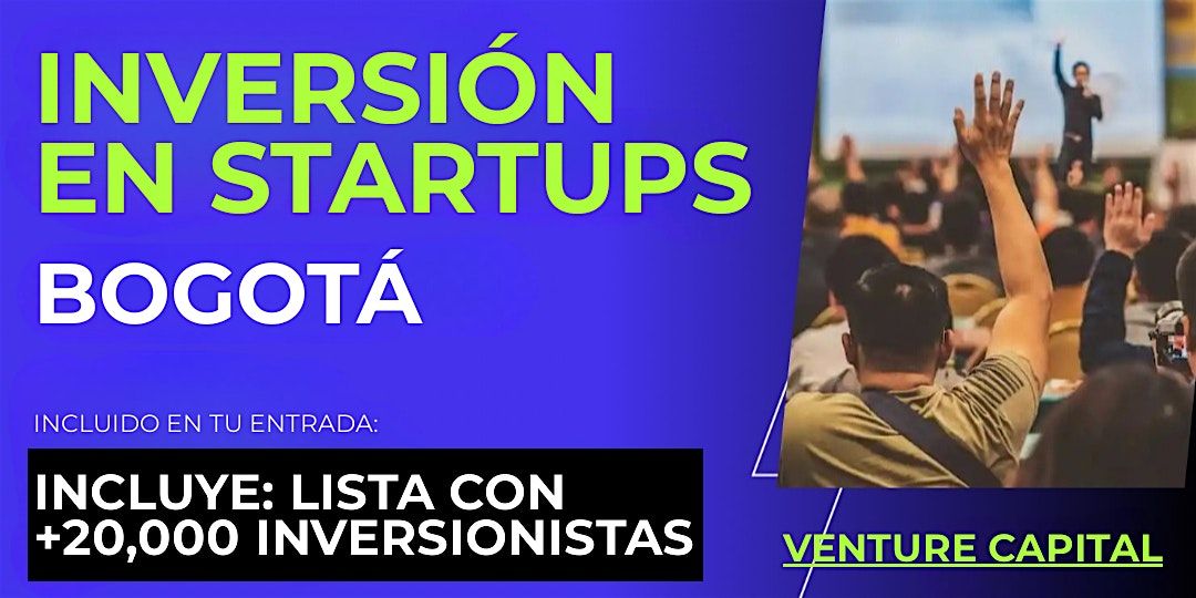 Evento emprendedores Startup: Conecta con inversionistas de Bogot\u00e1 y el mundo
