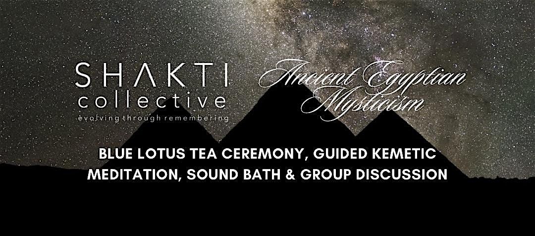 Ancient Egyptian Mysticism Talk, Blue Lotus, Meditation &  Sound Bath