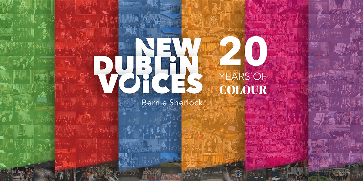 New Dublin Voices 20th Anniversary Gala Concert: 20 Years of Colour