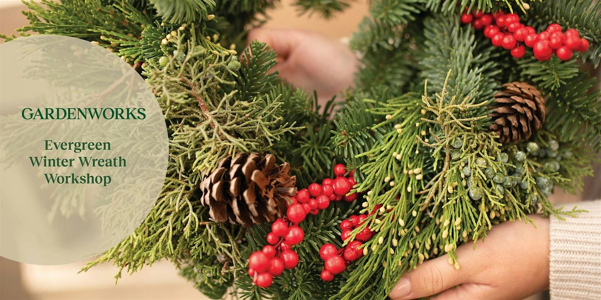 Evergreen Wreath Workshop at GARDENWORKS Saanich