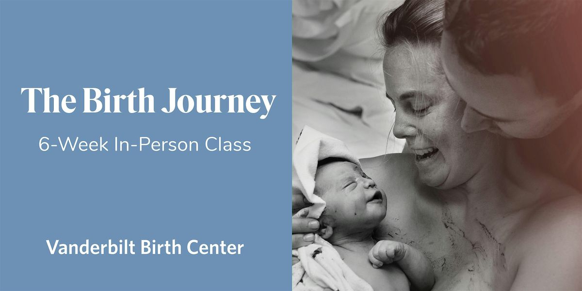 IN PERSON 6-week Birth Journey Childbirth class Thursdays 2\/6-3\/13