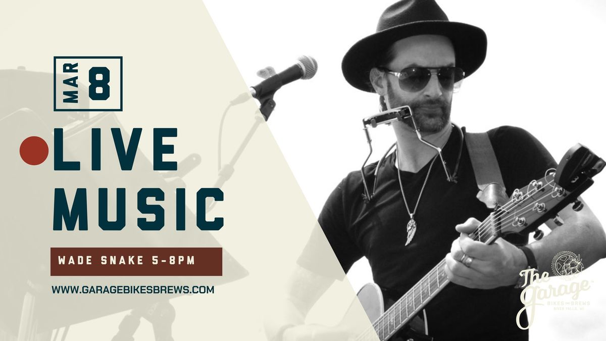 LIVE Music Featuring Wade Snake