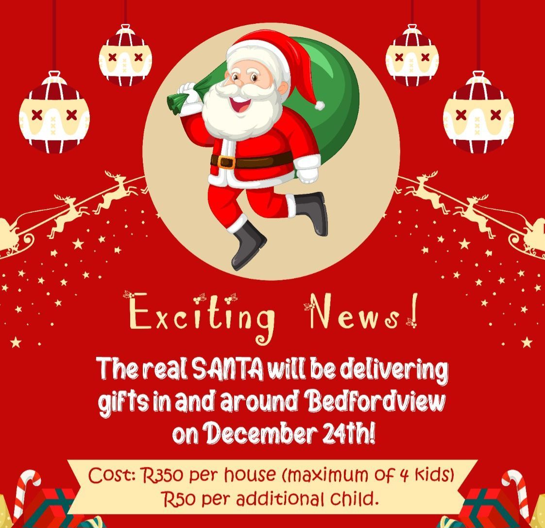 THE REAL SANTA WILL BE DELIVERING GIFTS IN AND AROUND BEDFORDVIEW ON DECEMBER 24TH!