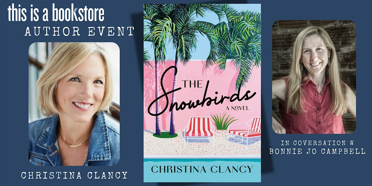 Christina Clancy Presents: THE SNOWBIRDS in conv w Bonnie Jo Campbell