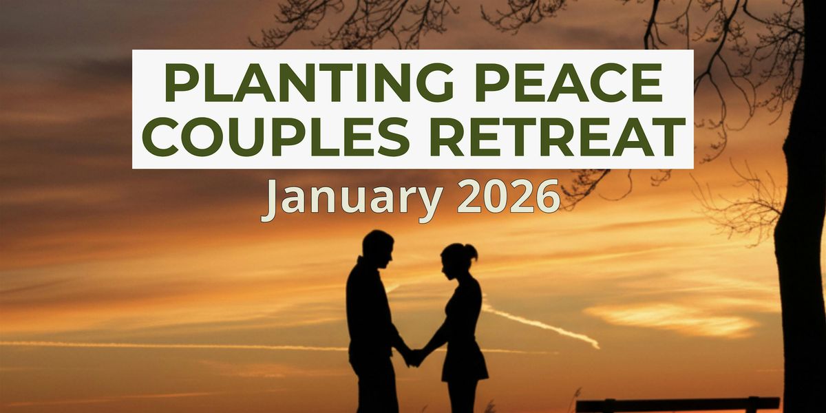 Planting Peace Couples Retreats January 2026