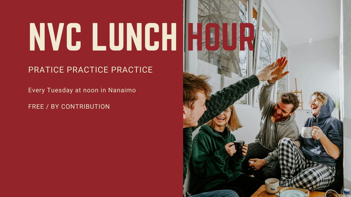 NVC lunch hour - A weekly opportunity to practice NVC\/explore your conflits