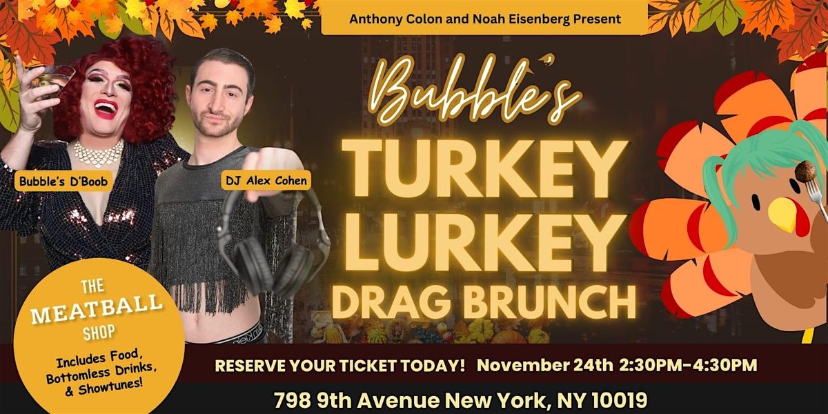 A Turkey Lurkey Drag Brunch W\/ Bubble D'Boob & DJ Alex Cohen