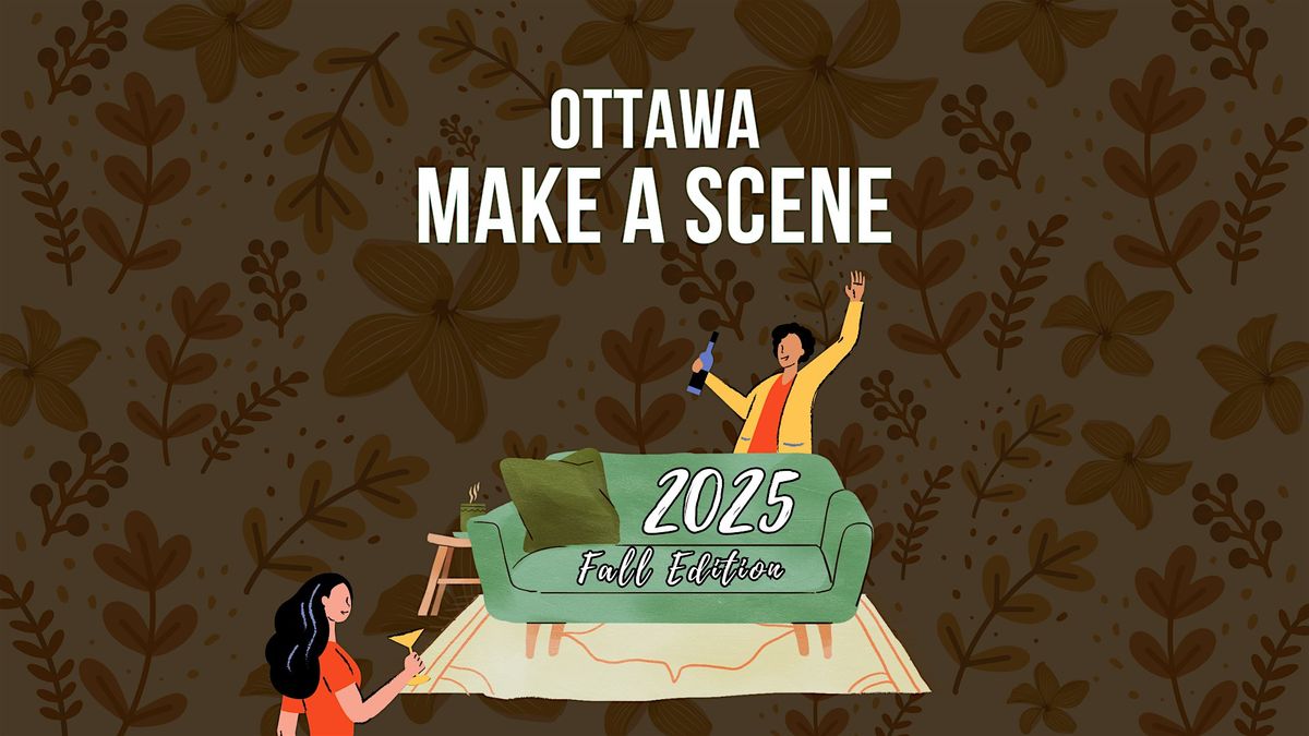 Ottawa: Make a Scene \u2013 Networking & Social 5 \u00e0 7 w\/ Live Music