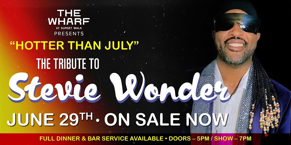 "Stevie Wonder" Tribute "Hotter Than July" Live at The Wharf On Sale Now!